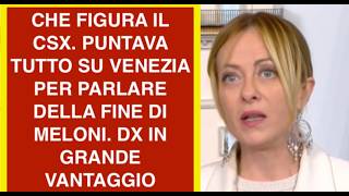 CHE FIGURA IL CSX. PUNTAVA TUTTO SU VENEZIA PER PARLARE DELLA FINE DI MELONI. DX IN GRANDE VANTAGGIO