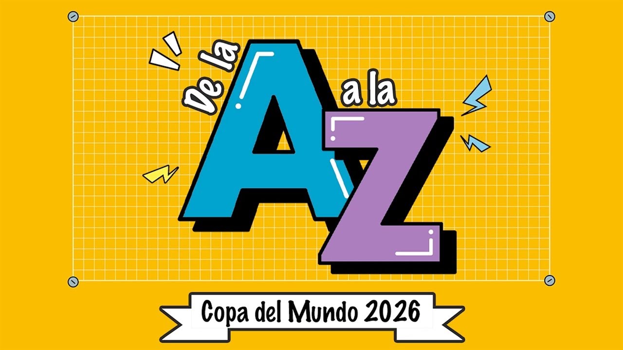 De la A a la Z, Mundial 2026: Futbol
