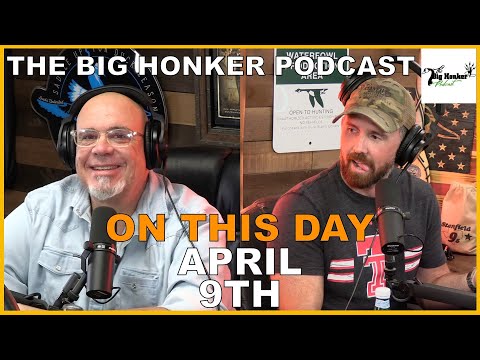 The Big Honker Podcast: ON THIS DAY - April 9th