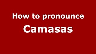 How to pronounce Camasas