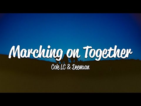 Cole LC - Marching on Together (Lyrics) ft. Deewaan