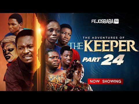 The Keeper Part 24 - Written & Produced by Femi Adebile - Deliverance Movies