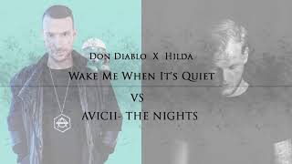 Hilda x Don Diablo - Wake Me When It&#39;s Quiet Vs Avicii - The Nights ( Mashup )