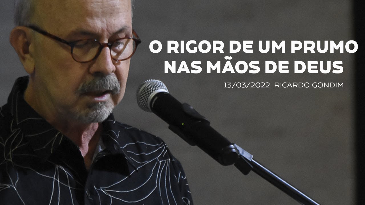 O RIGOR DE UM PRUMO NAS MÃOS DE DEUS | Ricardo Gondim I 13/03/2022