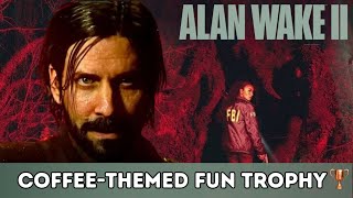 Alan Wake 2 - Coffee-Themed Fun Trophy/Achievement | Trofeo Divertimento a tema caffè