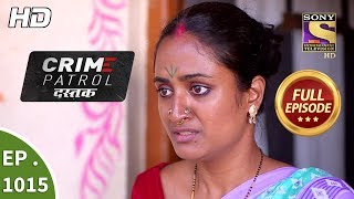 Crime Patrol Dastak - Ep 1015 - Full Episode - 9th April, 2019