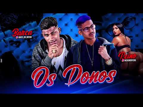 BARCA NA BATIDA E MC REINO - OS DONOS - MUSICA NOVA