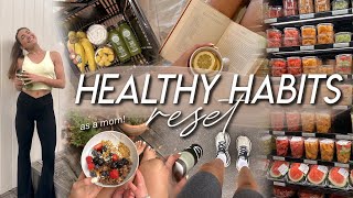 HEALTHY HABITS RESET *as a mom* | simple, realistic, & wholesome habits for a healthy lifestyle