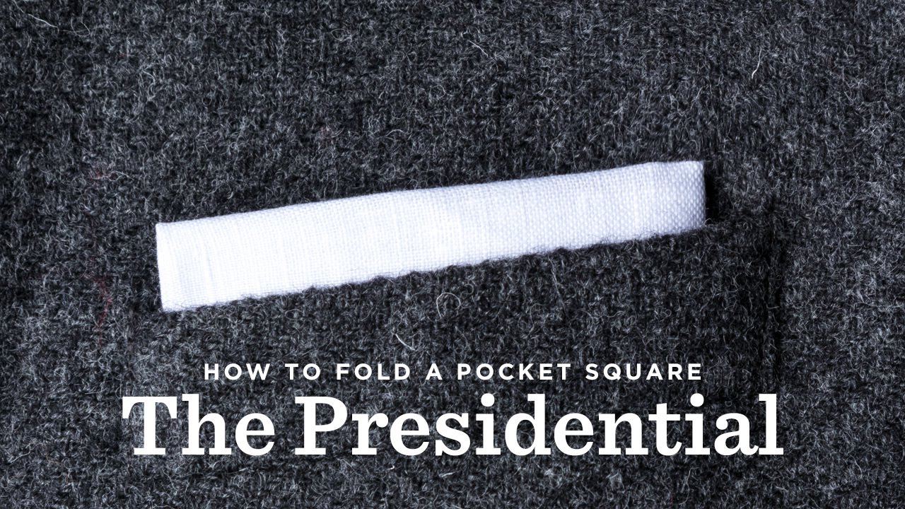 Watch video How To Fold A Pocket Square - The Presidential Fold Now How To Fold A Pocket Square - The Presidential Fold
