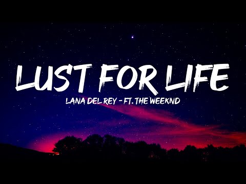 Lana Del Rey - Lust For Life (Lyrics) ft. The Weeknd