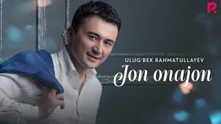 Ulug'bek Rahmatullayev - Jon onajon (Official Music)
