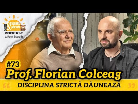 Prof FLORIAN COLCEAG | COPIII AR TREBUI SĂ-ȘI EDUCE PĂRINȚII, NU INVERS | CelebrușiPărintePODCAST#73