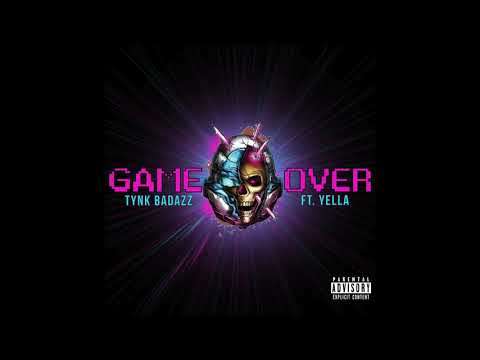 Game Over Tynk BadAzz X Yella