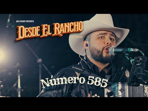 Número 585 - AKILATADOS - Desde El Rancho