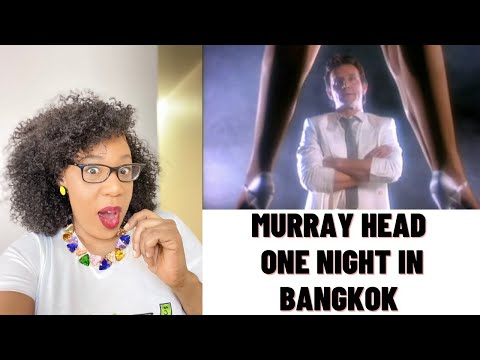 MURRAY HEAD - ONE NIGHT IN BANGKOK | REACTION