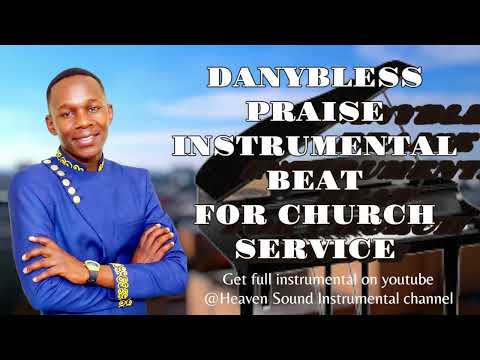 DANYBLESS PRAISE BEAT BEST FOR CHURCH SERVICE. SEBENE