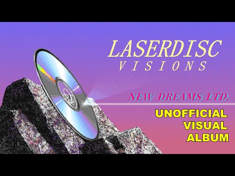 Laserdisc Visions : New Dreams Ltd. [UNOFFICIAL VISUAL ALBUM]