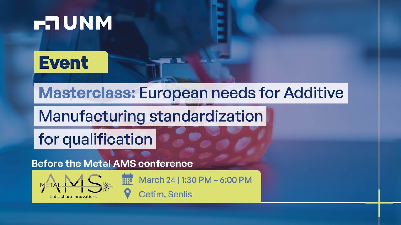 Masterclass: European needs for Additive Manufacturing standardization for qualification