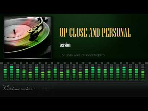 Up Close And Personal Riddim - Version (Up Close And personal Riddim) [HD]