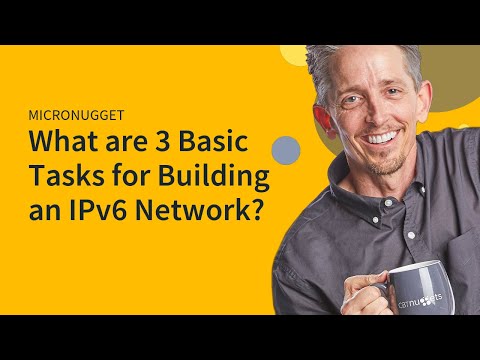 MicroNugget: What are 3 Basic Tasks for Building an IPv6 Network?