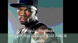Irregular Heartbeat - 50 Cent feat Jadakiss, Kidd Kidd &amp; KSwaby - Mixed By KSwaby