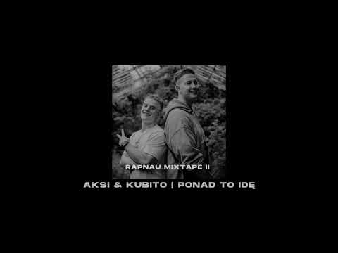 Aksi x Kubito - Ponad to idę | RAPNAU MIXTAPE II