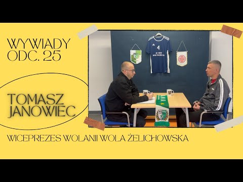 #25 - Wywiady. Tomasz Janowiec - wiceprezes Wolanii Wola Żelichowska