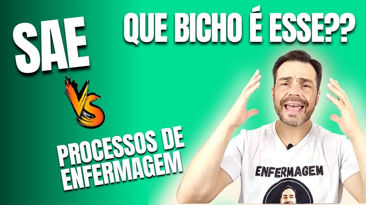 SAE e Processo de Enfermagem - QUE BICHO É ESSE?