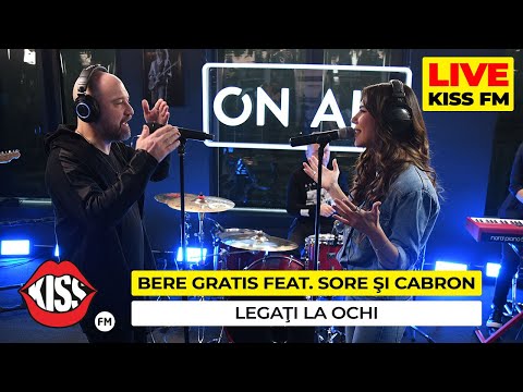BERE GRATIS feat. CABRON si SORE - Legati la ochi (LIVE @ KISS FM)