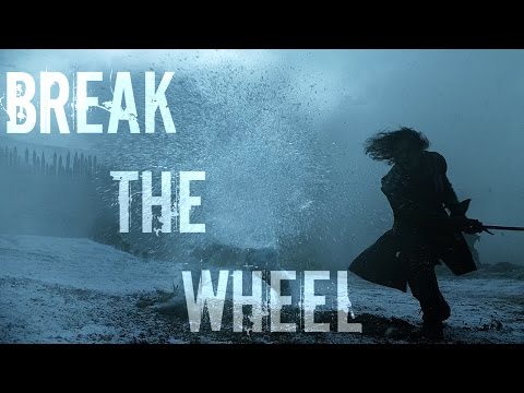 Game of Thrones Tribute || Break The Wheel