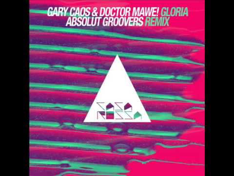 GARY CAOS & DOCTOR MAWE! "GLORIA" (ABSOLUT GROOVERS REMIX)