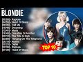 B L O N D I E Greatest Hits Top 100 Artists To Listen In 2023