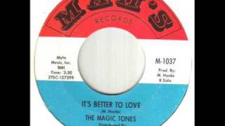 The Magic Tones It's Better To Love