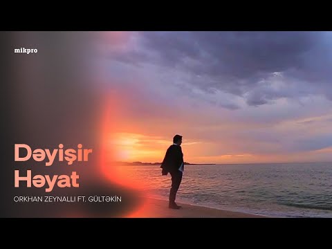 Orkhan Zeynalli ft. Gültəkin — Dəyişir Həyat (Rəsmi Musiqi Videosu)