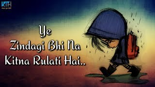 Ye Zindagi | True Line Status Very Sad Heart Touching Whatsapp Status Video - Kash Tum Hoti
