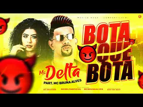 MC DELTA E BRUNA ALVES - BOTA QUE BOTA