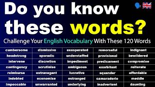 Do You Know These 120 English Words? | Advanced English for Adults