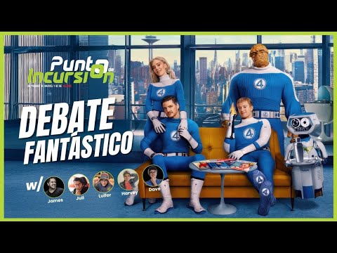 DEBATE FANTÁSTICO! Los 4 Fantásticos es la mejor película de Marvel desde Endgame?