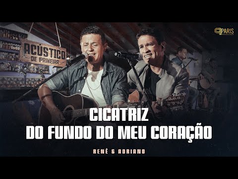 Renê & Adriano - Cicatriz / Do Fundo Do Meu Coração - Acústico De Primeira