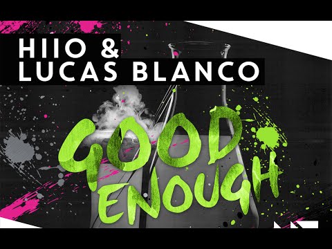HIIO & Lucas Blanco - Good Enough (Original Mix)