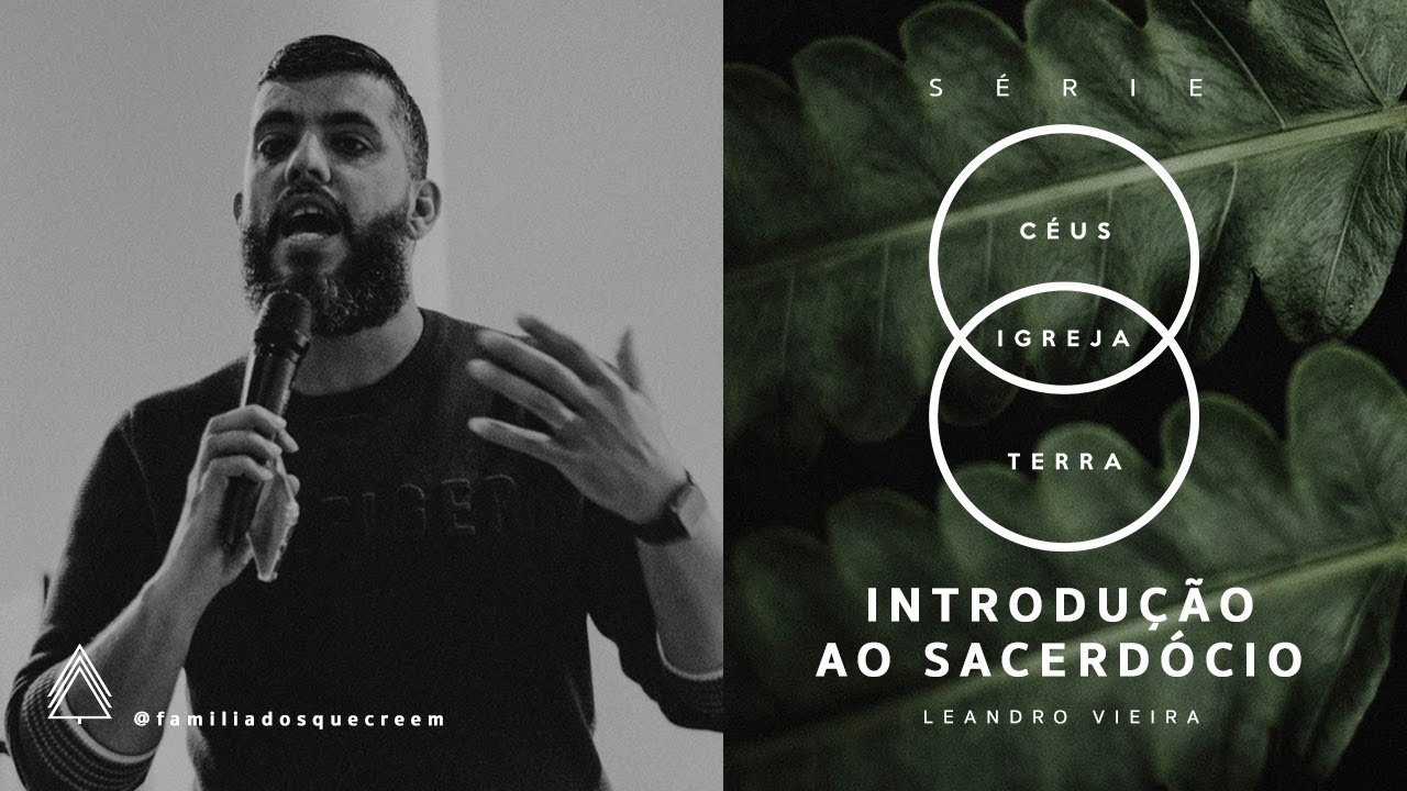 Introdução ao Sacerdócio - Leandro Vieira [Série: Céus | Igreja | Terra]