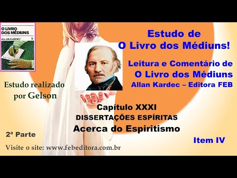 Acerca do Espiritismo - IV. Dissertações espíritas. 2p. Cap 31. O Livro dos Médiuns - Gelson