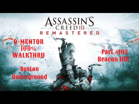 Assassin's Creed III 100% Walkthrough Boston Underground - Beacon Hill