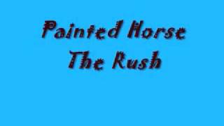 Painted Horse-The Rush