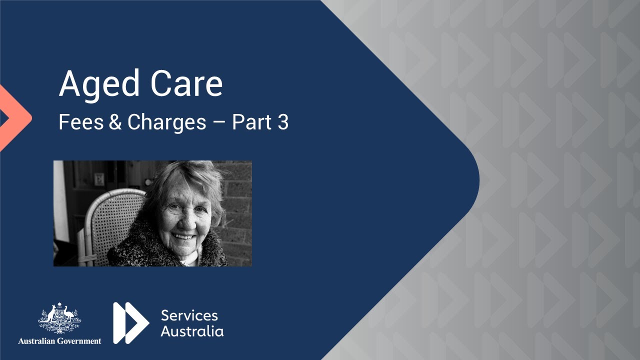 Services Australia: Aged Care Fees & Charges (part 3)