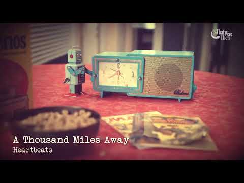1957   •   A Thousand Miles Away   •   Heartbeats