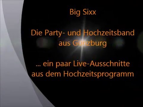 Big Sixx Hochzeitsband / Partyband Demo Hochzeitsprogramm
