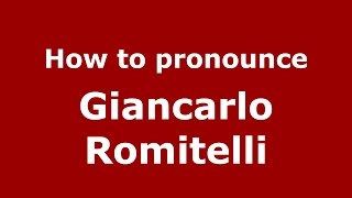 How to pronounce Giancarlo Romitelli