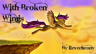 With Broken Wings - By Reverbrony