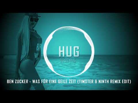 Ben Zucker - Was Für Eine Geile Zeit (Timster & Ninth Remix Edit)